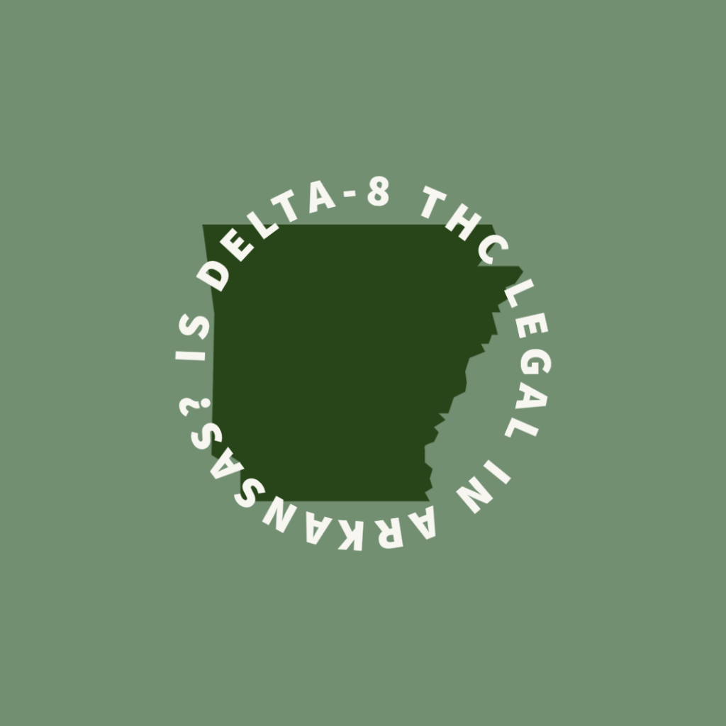 is delta 8 legal in arkansas, delta 8, delta 8 legality, delta 8 thc, delta 8 arkansas