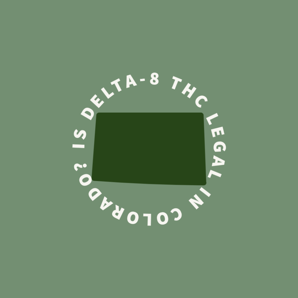 is delta 8 thc legal in colorado, delta 8 thc, delta 8, delta-8, delta-8 thc, delta 8 legality, is delta 8 legal, 2022