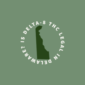 is delta-8 thc legal in delaware, delta 8 thc, delta 8, delta-8, delta-8 thc legality, delaware