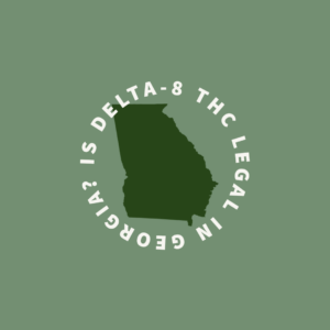 is delta 8 thc legal, delta 8 thc, delta-8 thc, delta 8, delta-8, georgia, delta-8 georgia, is delta-8 legal in georgia