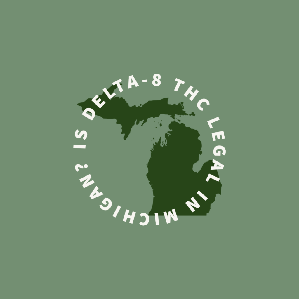delta 8 thc, delta-8 thc, legal, is delta 8 legal, michigan, is delta-8 thc legal michigan