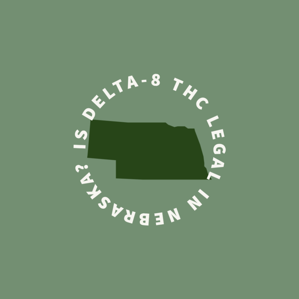 delta-8 thc, delta 8 thc, nebraska, is delta 8 legal in nebraska, delta-8 thc legal in nebraska
