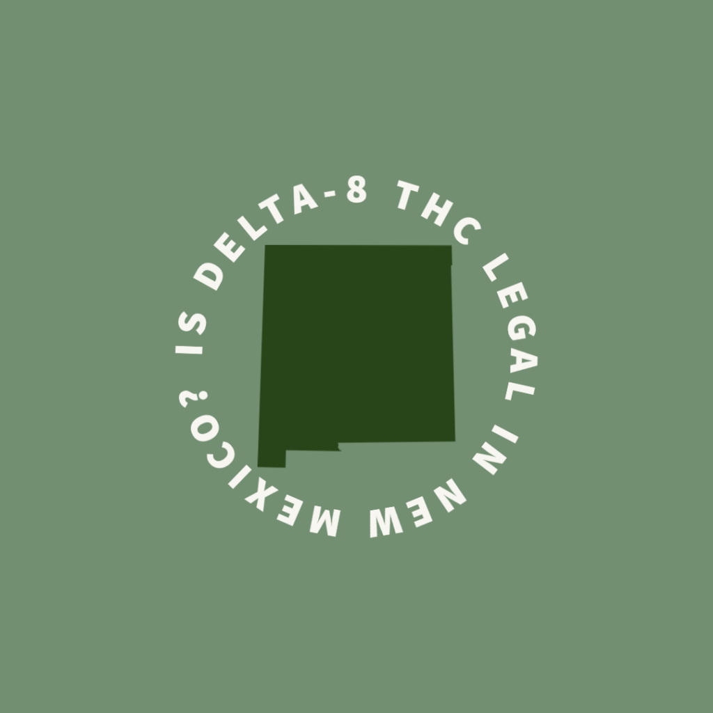 delta-8 thc, delta-8 thc legal new mexico, delta 8, new mexico, 2022