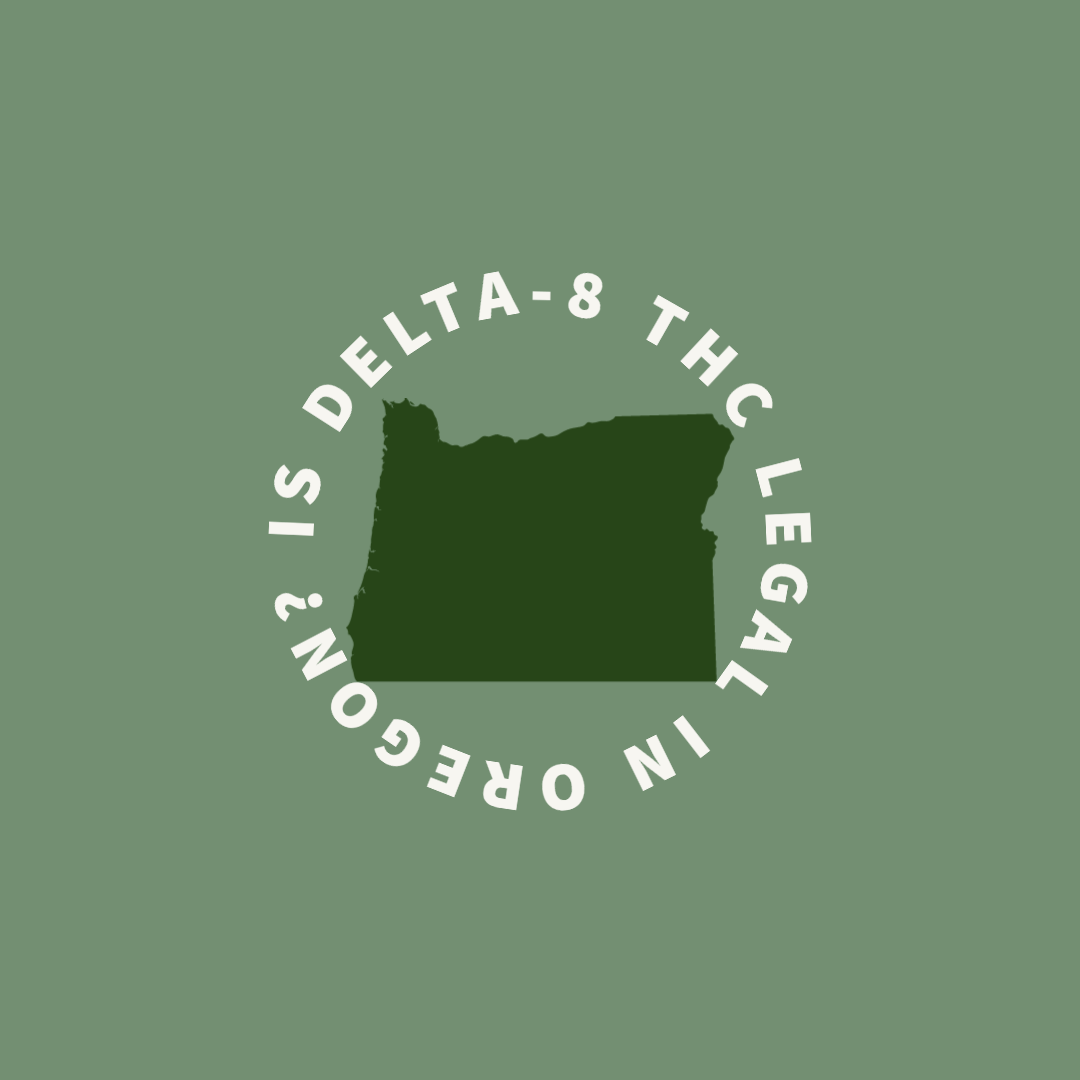 Is Delta8 THC Legal In Oregon? Where To Shop In 2023
