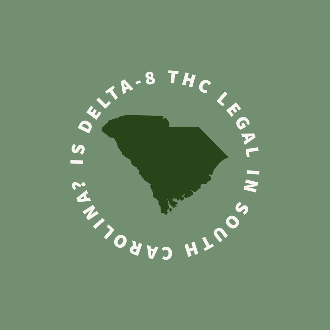 Is Delta 8 Legal In South Carolina? Where To Find Here In 2023